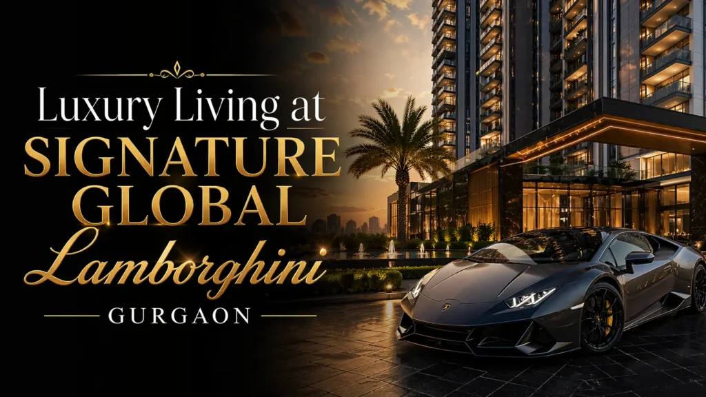 Luxury Living at Signature Global
